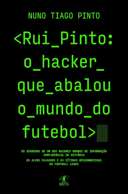 Rui Pinto: o hacker que abalou o mundo do futebol