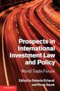 Prospects in International Investment Law and Policy