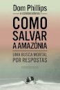 Como salvar a Amazônia: uma busca mortal por respostas