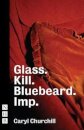 Glass. Kill. Bluebeard. and Imp.