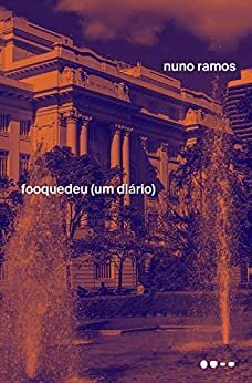 Fooquedeu: (Um Diário)