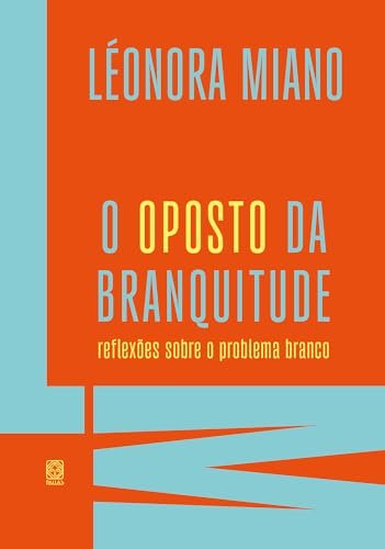 Oposto Da Branquitude, O: Reflexões Sobre O Problema Branco
