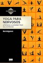 Yoga Para Nervosos: Aprenda A Administrar Seu Stress