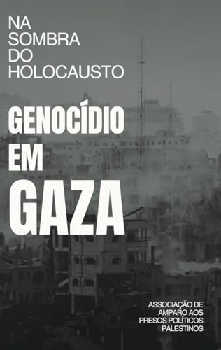 Na Sombra Do Holocausto: Genocídio Em Gaza