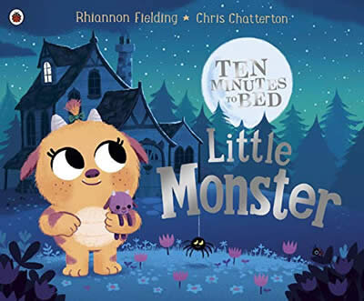 Ten Minutes To Bed: Little Monster