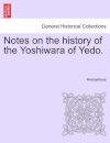 Notes on the History of the Yoshiwara of Yedo.