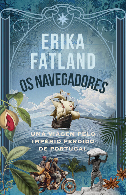 Os Navegadores - Uma Viagem Pelo Império Perdido De Portugal