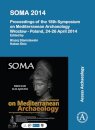 SOMA 2014. Proceedings of the 18th Symposium on Mediterranean Archaeology