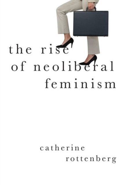 The Rise of Neoliberal Feminism