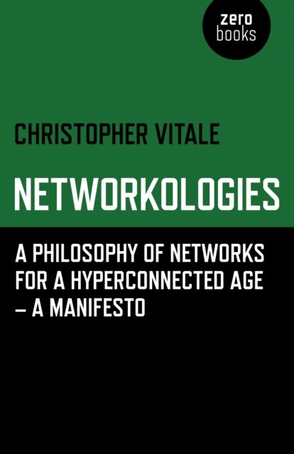 Networkologies - A Philosophy of Networks for a Hyperconnected Age - A Manifesto