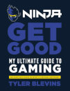 Ninja: Get Good My Ultimate Guide To Gaming