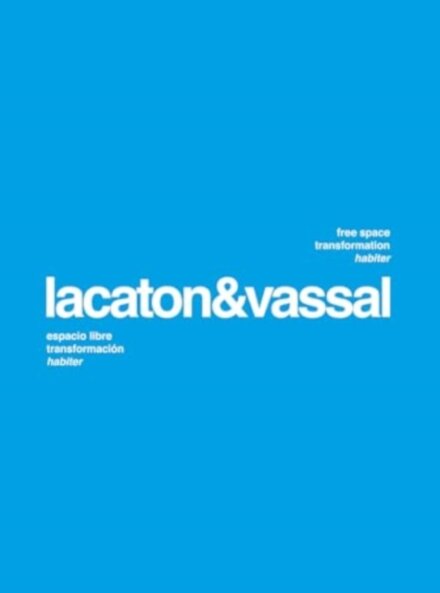 Lacaton Vassal: Free Space, Transformation, Habiter (second edition)