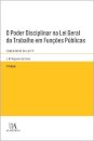 O Poder Disciplinar Na Lei Geral Do Trabalho Em Funções Públicas - Lei N.º 35/2014, De 20 De Junho - Comentário Da Lgtfp