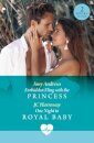Forbidden Fling With The Princess / One Night To Royal Baby