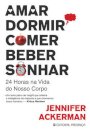 Amar, Dormir, Comer, Beber, Sonhar - 24 Horas Na Vida do Seu Corpo
