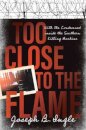 Too Close to the Flame