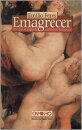 Emagrecer - Por Que Se Engorda E Como Se Emagrece