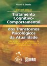Manual Para O Tratamento Cognitivo Comportamental Dos Transtornos Psicológicos Da Atualidade