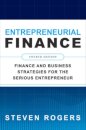 Entrepreneurial Finance, Fourth Edition: Finance and Business Strategies for the Serious Entrepreneur