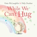 While We Can´T Hug