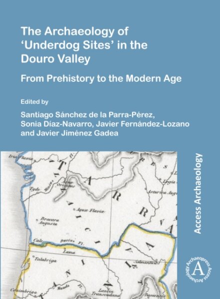 The Archaeology of ‘Underdog Sites’ in the Douro Valley