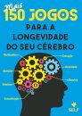 Mais 150 Jogos Para A Longevidade Do Seu Cérebro