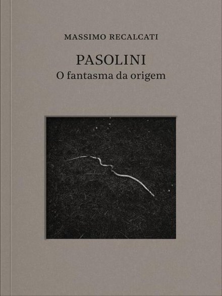 Pasolini: O Fantasma Da Origem