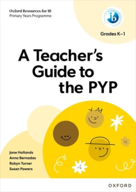 Oxford Resources for IB: A Teacher's Guide to the PYP (Grades K-1)