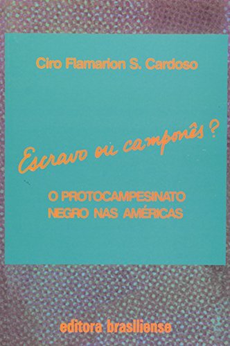 Escravo Ou Camponês?: Protocampesinato Negro Nas Américas