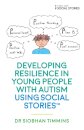 Developing Resilience in Young People with Autism using Social Stories™