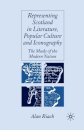 Representing Scotland in Literature, Popular Culture and Iconography