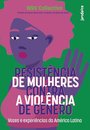 Resistência De Mulheres Contra A Violência De Gênero: Vozes