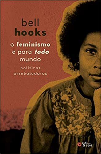 O Feminismo É Para Todo Mundo: Políticas Arrebatadoras