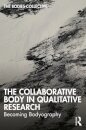 The Collaborative Body in Qualitative Research