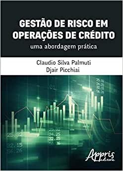 Gestão De Risco Em Operações De Crédito: Abordagem Prática