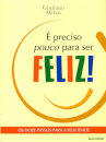 É Preciso Pouco Para Ser Feliz