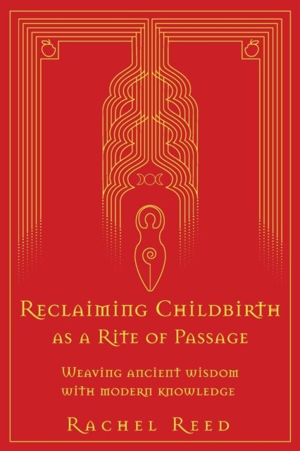 Reclaiming Childbirth as a Rite of Passage