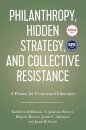 Philanthropy, Hidden Strategy, and Collective Resistance