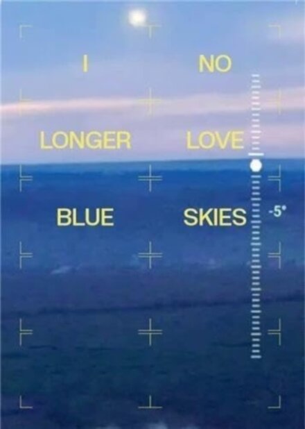 I NO LONGER LOVE BLUE SKIES