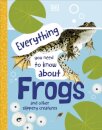 Everything You Need to Know About Frogs