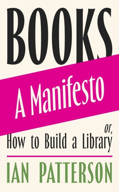 Books - A Manifesto: Or How To Build A Library