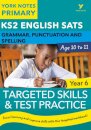 English SATs Grammar, Punctuation and Spelling Targeted Skills and Test Practice for Year 5: York Notes for KS2