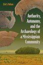 Authority, Autonomy, and the Archaeology of a Mississippian Community