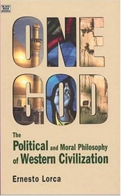 One God: The Political and Moral Philosophy of W – The Political and Moral Philosophy of Western Civilization