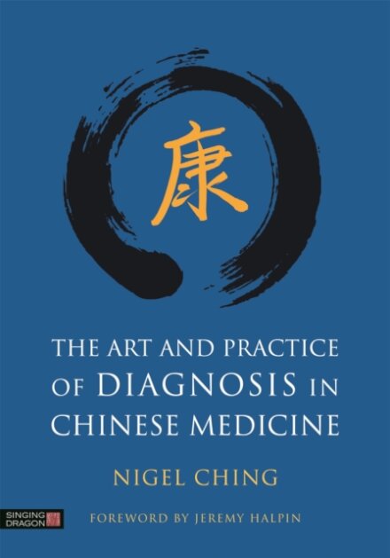 The Art and Practice of Diagnosis in Chinese Medicine