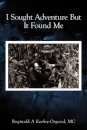 I Sought Adventure But It Found Me