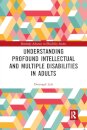 Understanding Profound Intellectual and Multiple Disabilities in Adults