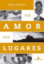 Por Amor Aos Lugares