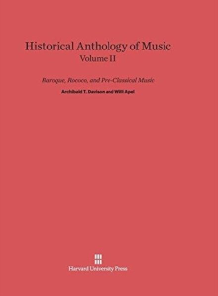 Historical Anthology of Music, Volume II: Baroque, Rococo, and Pre-Classical Music