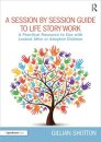 A Session by Session Guide to Life Story Work